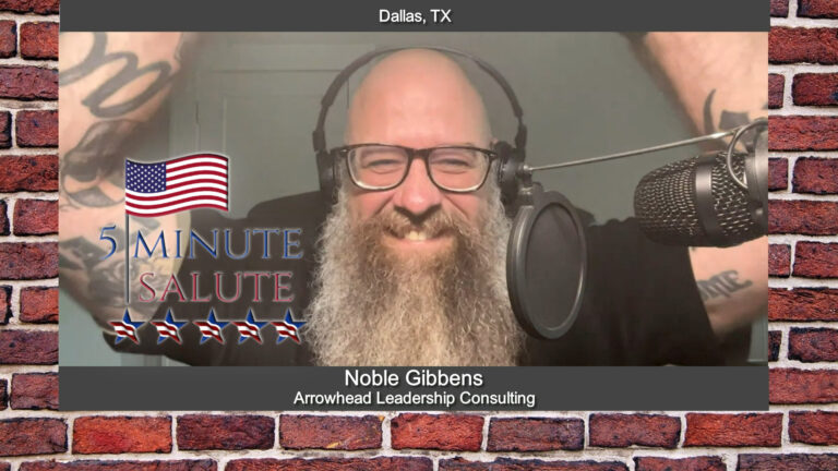 MAVD: 5 Minute Salute with Noble Gibbens of Arrowhead Leadership Consulting